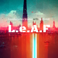 LONDON ELECTRONIC ARTS FESTIVAL at ELECTROWERKZ