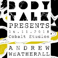 Body Talk with Andrew Weatherall + residents. at Cobalt Studios