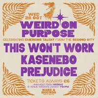 Weird On Purpose w/ This Won't Work, Kasenebo & Prejudice