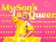 My Son’s A Queer (but What Can You Do?)