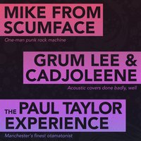 Mike From Scumface / Grum Lee & Cadjoleene / The Paul Taylor Exp at The Old Monkey