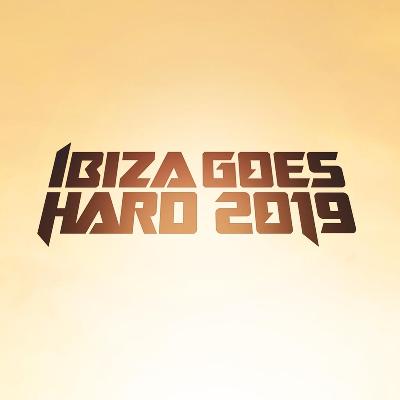 Ibiza Goes Hard 2019 - The Final Destination