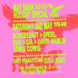 Freakz May Bank Holiday Special
