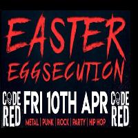 Code Red - The Easter Eggsecution at The Met Lounge