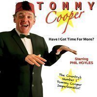 Tommy Cooper - Have I Got Time For More? at Bingley Arts Centre