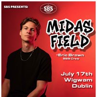 SBS PRESENTS: Midas Field at Wigwam Dublin