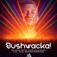 21st Century Icons present Bushwhacka!! at Deadwax Digbeth