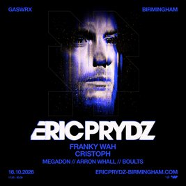 ERIC PRYDZ - GASWRX Birmingham