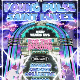 For The Record: NYE @ Baltic Market w/Young Pulse & Saint Lukez