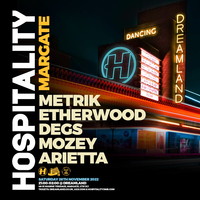 Hospitality Margate w/ Metrik, Etherwood & more Hospitality Margate w/ Metrik, Etherwood & more