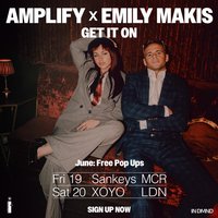 Amplify & Emily Makis: Get It On - London