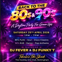 BACK TO THE 80's & 90's | SATURDAY DAYTIMER | Tahulas Tiki Shack at The Hockley Arts Club