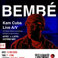 Bembé - Afro Latin Electronic Night with Kam Cuba at The Silk Mill