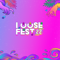 LooseFest 2022 LooseFest 2022
