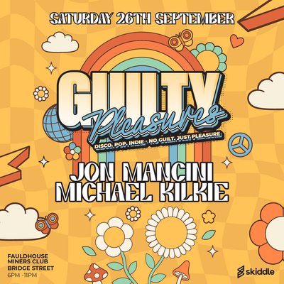 Guilty Pleasures - FAULDHOUSE- Sept 26th -
