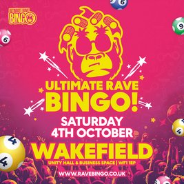 Ultimate Rave Bingo // Wakefield // Saturday 4th October