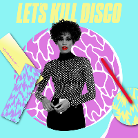 Let's Kill Disco at CHALK