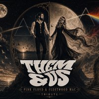 Them &amp; Us- Pink Floyd &amp; Fleetwood Mac Tribute