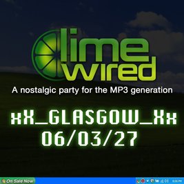 LIMEWIRED: A 2000s Nostalgia Party - Glasgow (2027)