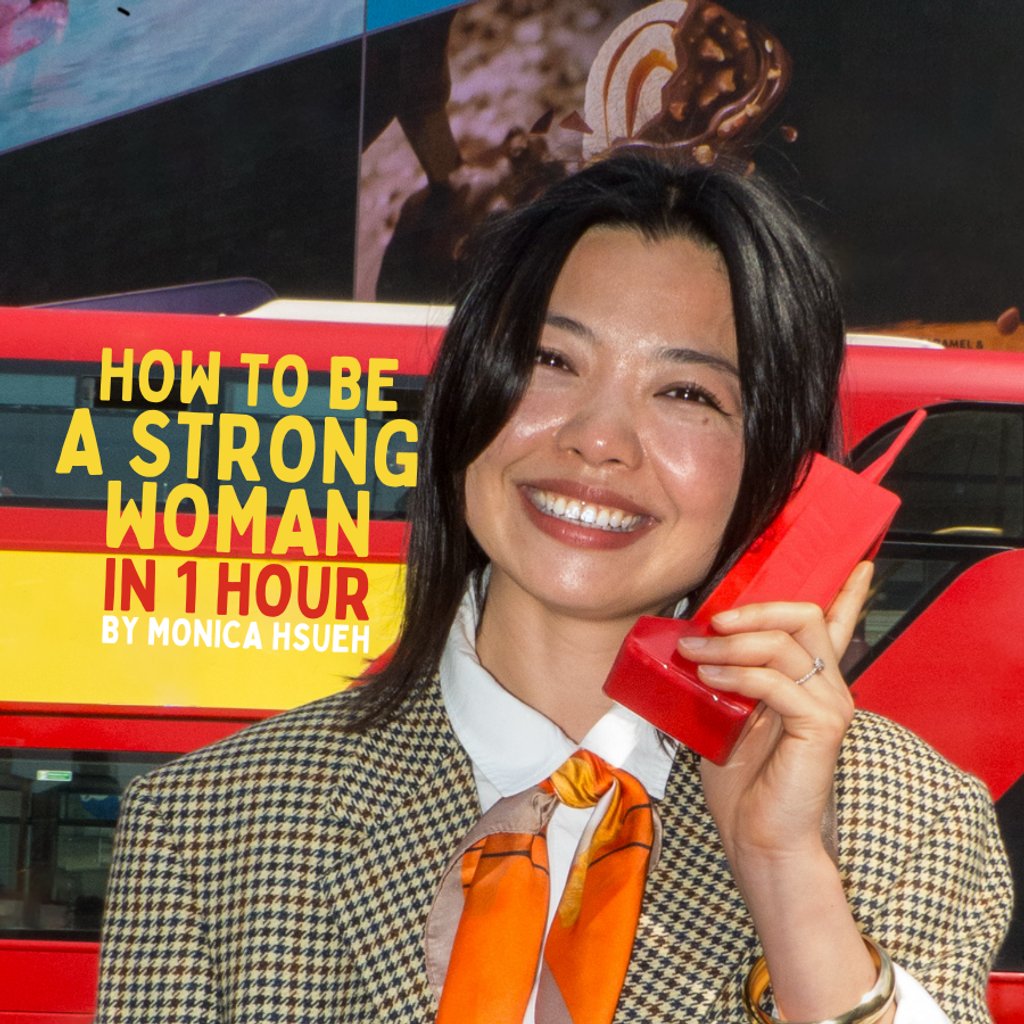 How to Be a Strong Woman in One Hour - A Comedy by Monica Hsueh