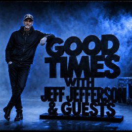Good Times with Jeff Jefferson & Guest's (The Birthday Edition)