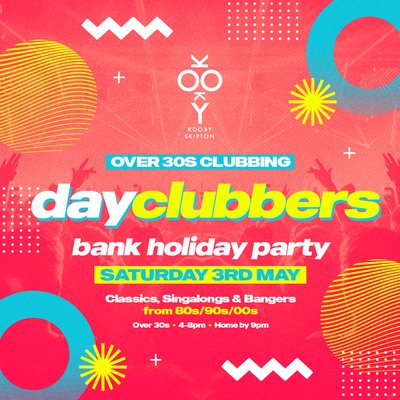 Skipton - DayClubbers: Bank Holiday Day Party!
