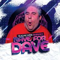 Rave For Dave Rave For Dave