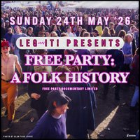 LEG~IT Presents - Free Party: A Folk History