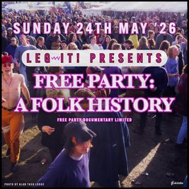 LEG~IT! Presents - Free Party: A Folk History