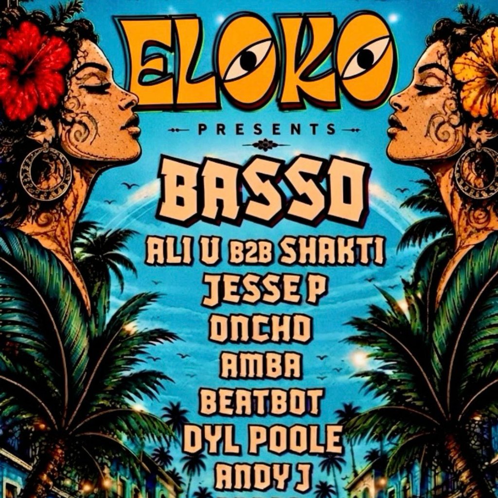 ELOKO presents BASSO / ALI U / SHAKTI / ONCHO! DAY/NIGHT PARTY!