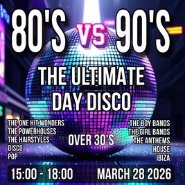 80's versus 90's, over 30's day Disco