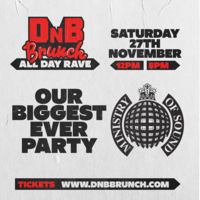 DNB Brunch - ALL DAY RAVE at Ministry Of Sound