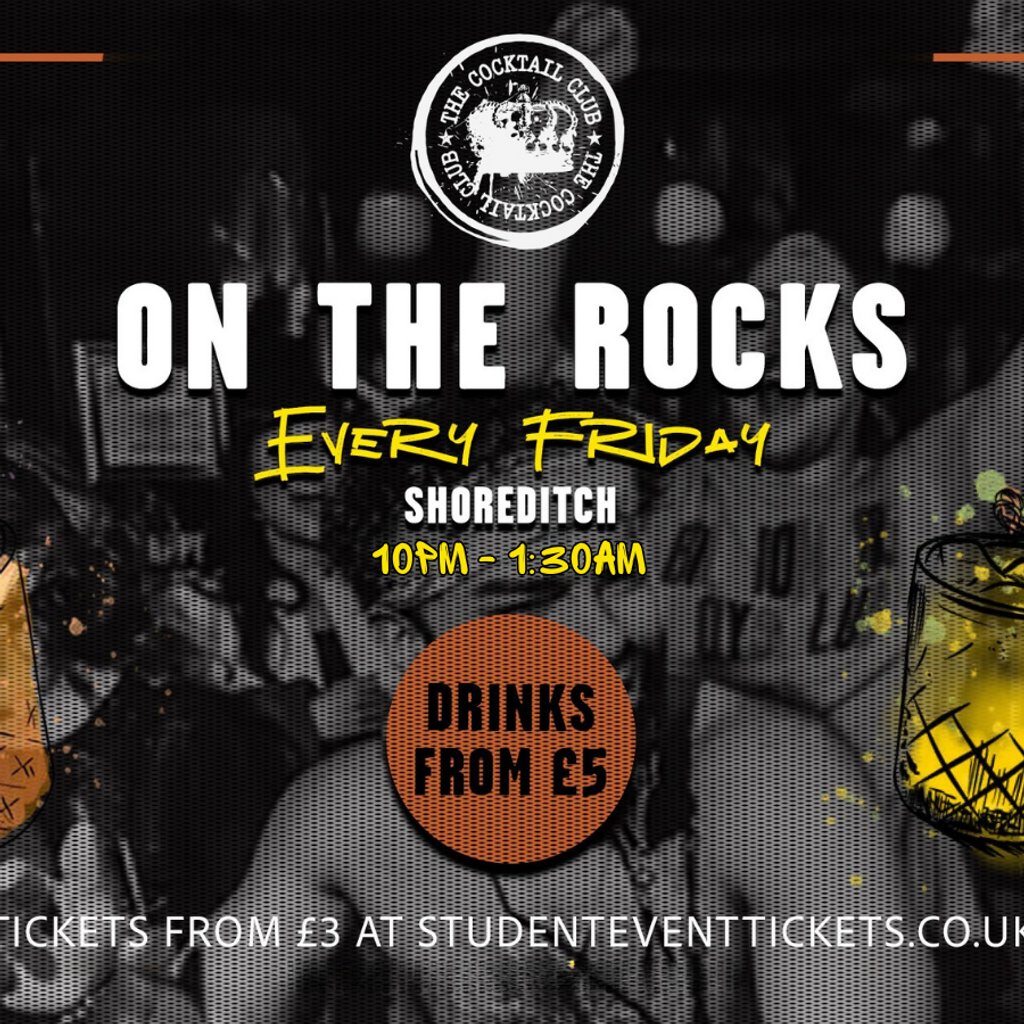 On The Rocks @ The Cocktail Club Shoreditch - Every Friday