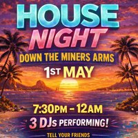 House Night @ The Miners Arms at The Miners Arms, Mytchett