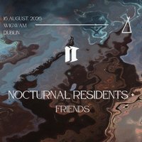 Nocturnal Residents + Friends Day Party at Wigwam Dublin