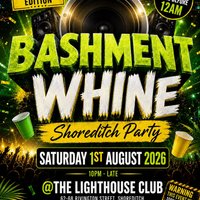 Bashment Whine - Shoreditch Party - Everyone Free Before 12 AM at The Lighthouse Bar And Club