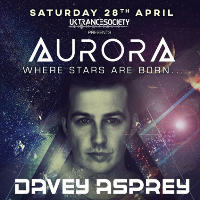 UK Trance Society Presents Aurora w/ Davey Asprey