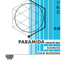 Schmutz Presents: PARAMIDA (Love On The Rocks) at Ulster Sports Club