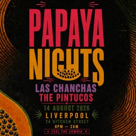 Papaya Nights LVP: Feel The Cumbia w/ Las Chanchas + Pintucos
