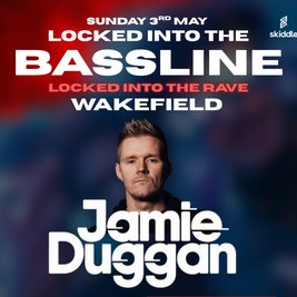 Locked Into The Bassline Wakefield ft Jamie Duggan & More