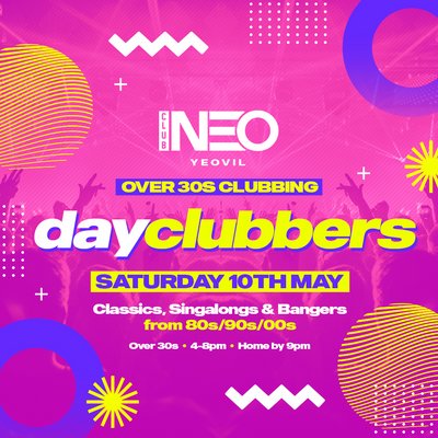 Yeovil - DayClubbers: The Ultimate Day Party!