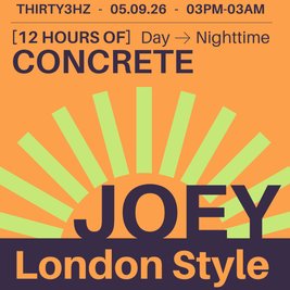 Concrete Day & Night - Joey London Style @ Thirty3Hz