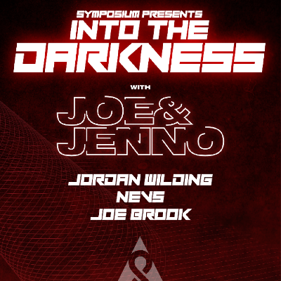 Symposium Presents Into The Darkness With Joe & Jenno