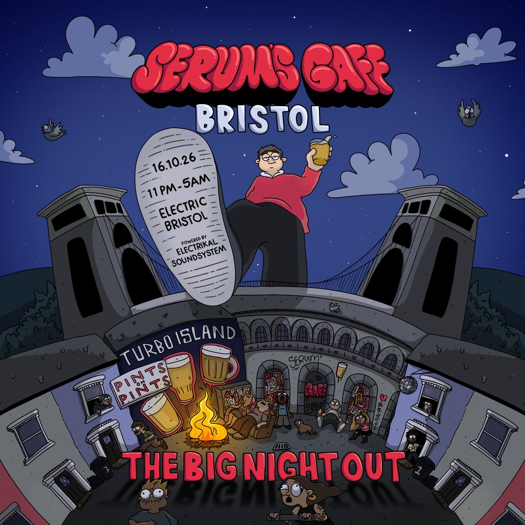 Serum's Gaff: Bristol - The Big Night Out at Electric Bristol, Bristol