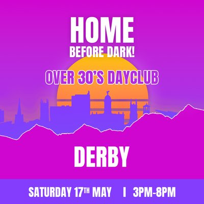 Over 30s Dayclub DERBY -Home before Dark