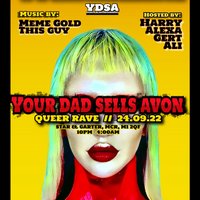 Your Dad Sells Avon // YDSA QUEER RAVE Your Dad Sells Avon // YDSA QUEER RAVE
