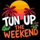 Tun Up The Weekend Event Title Pic