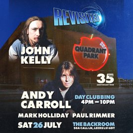 REVISITED: John Kelly / Andy Carroll - Quadrant Park DAYCLUBBING