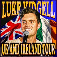 Luke Kidgell - Live in the UK and Ireland
