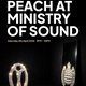 Peach Returns to Ministry of Sound - Trance, House and more...